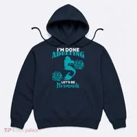 I'm Done Adulting Lets Be Mermaids Hoodie thumb 0