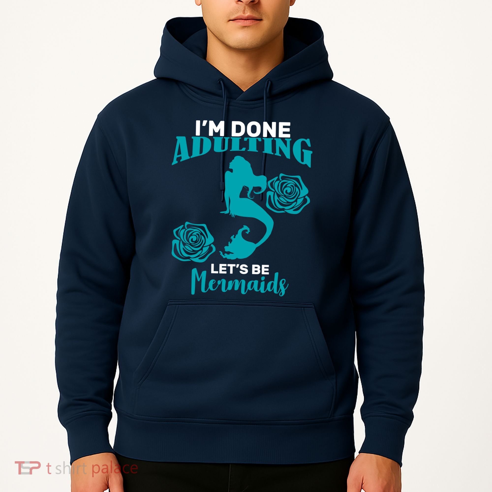 I'm Done Adulting Lets Be Mermaids Hoodie