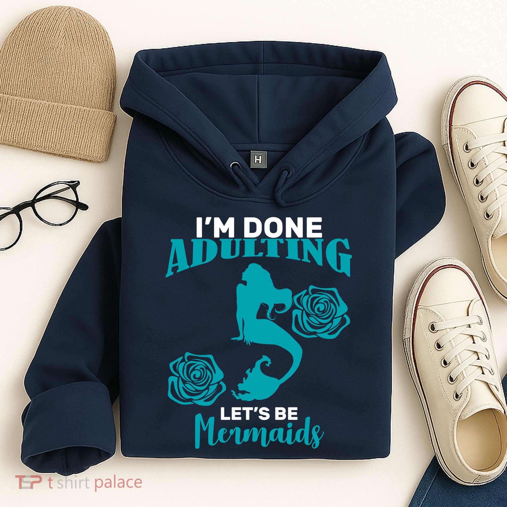 I'm Done Adulting Lets Be Mermaids Hoodie