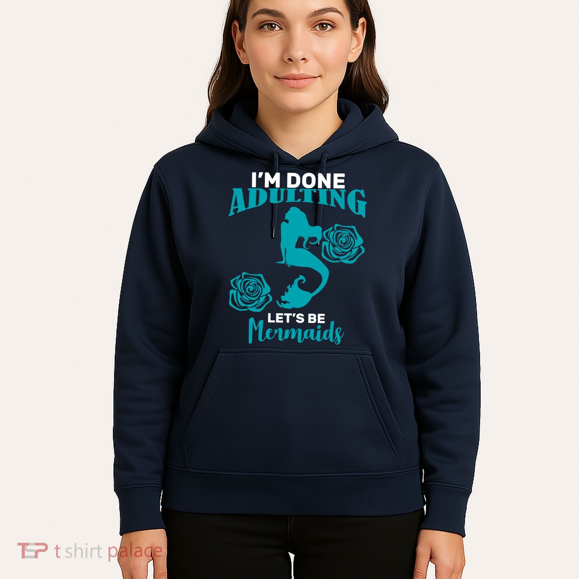 I'm Done Adulting Lets Be Mermaids Hoodie