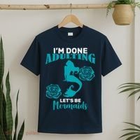 I'm Done Adulting Lets Be Mermaids T-Shirt thumb 2