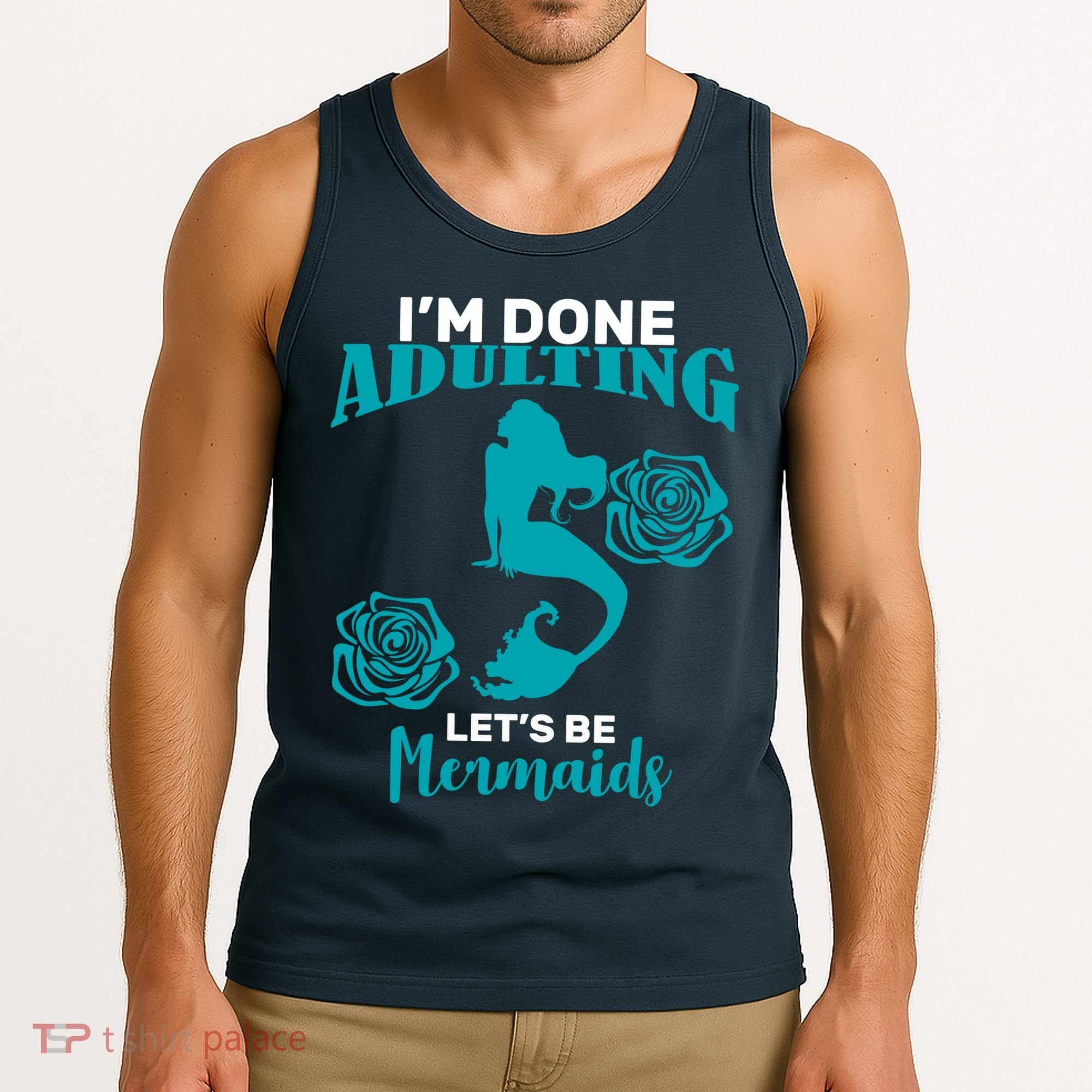 I'm Done Adulting Lets Be Mermaids Tank Top
