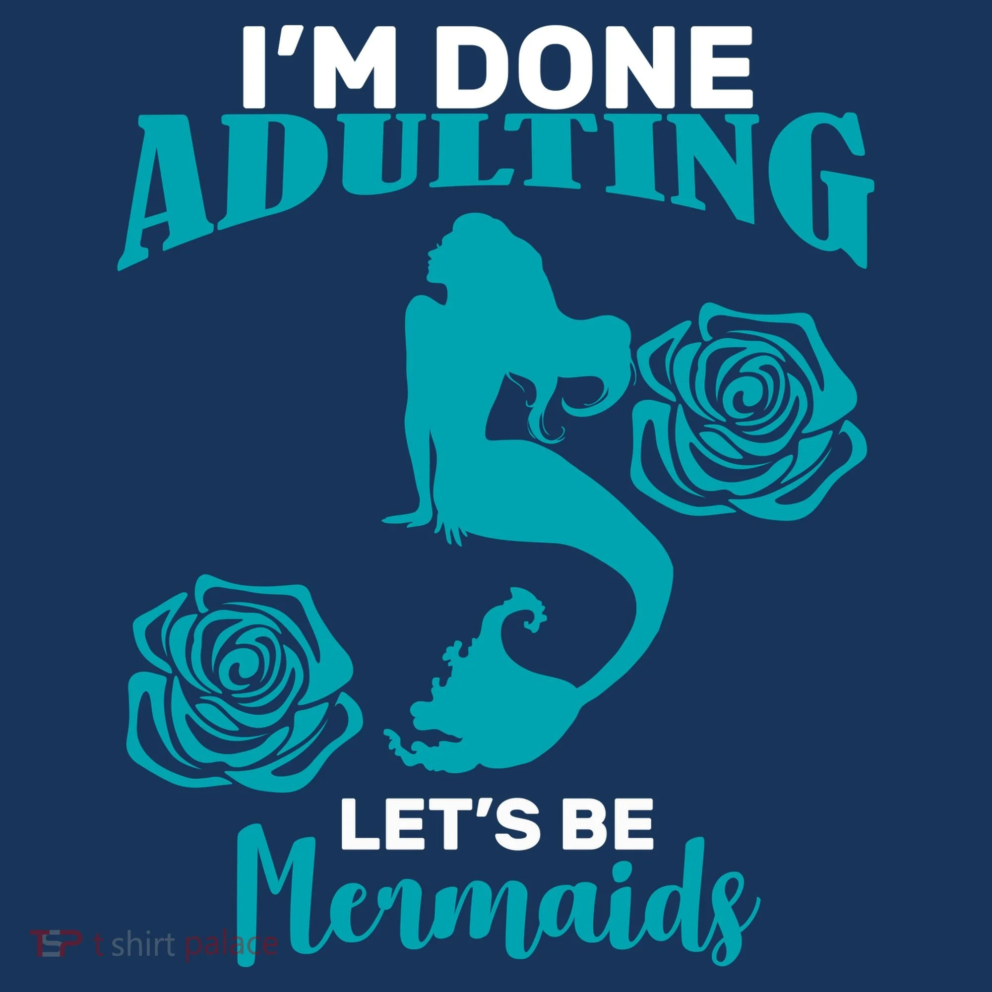 I'm Done Adulting Lets Be Mermaids Tank Top