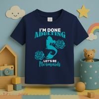 I'm Done Adulting Lets Be Mermaids Toddler T-Shirt thumb 3
