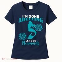 I'm Done Adulting Lets Be Mermaids Women's T-Shirt thumb 0