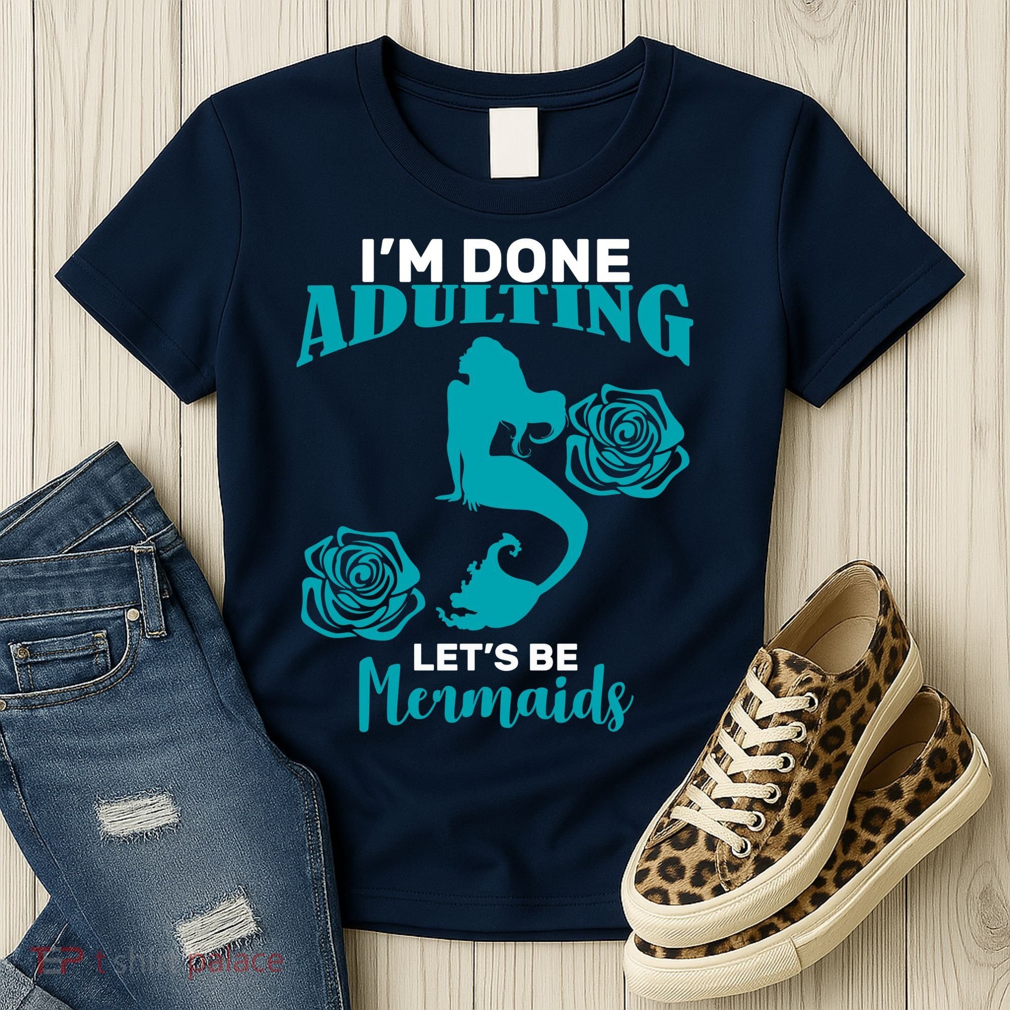 I'm Done Adulting Lets Be Mermaids Women's T-Shirt