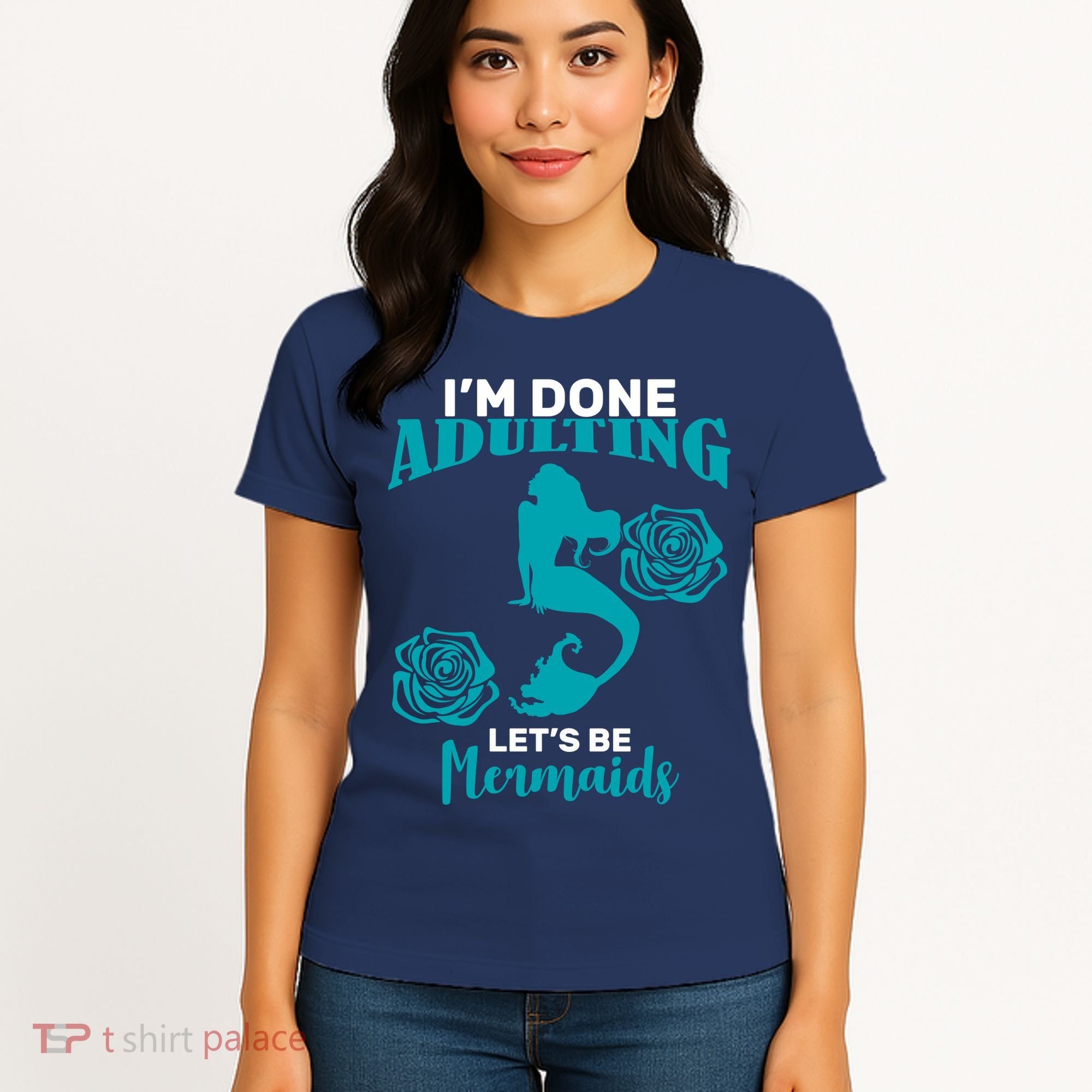 I'm Done Adulting Lets Be Mermaids Women's T-Shirt