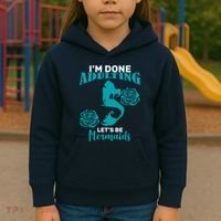 I'm Done Adulting Lets Be Mermaids Kids Hoodie thumb 3