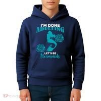I'm Done Adulting Lets Be Mermaids Kids Hoodie thumb 4