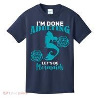 I'm Done Adulting Lets Be Mermaids Kids T-Shirt thumb 0