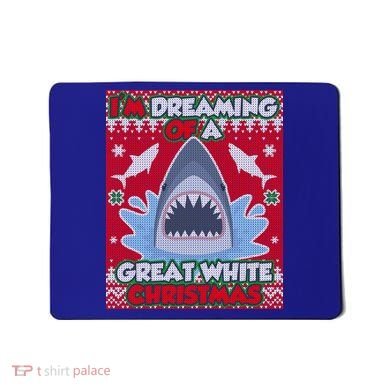 I'm Dreaming Of A Great White Christmas Mousepad