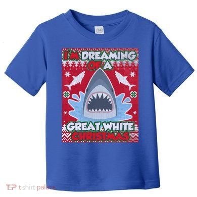 I'm Dreaming Of A Great White Christmas Toddler T-Shirt