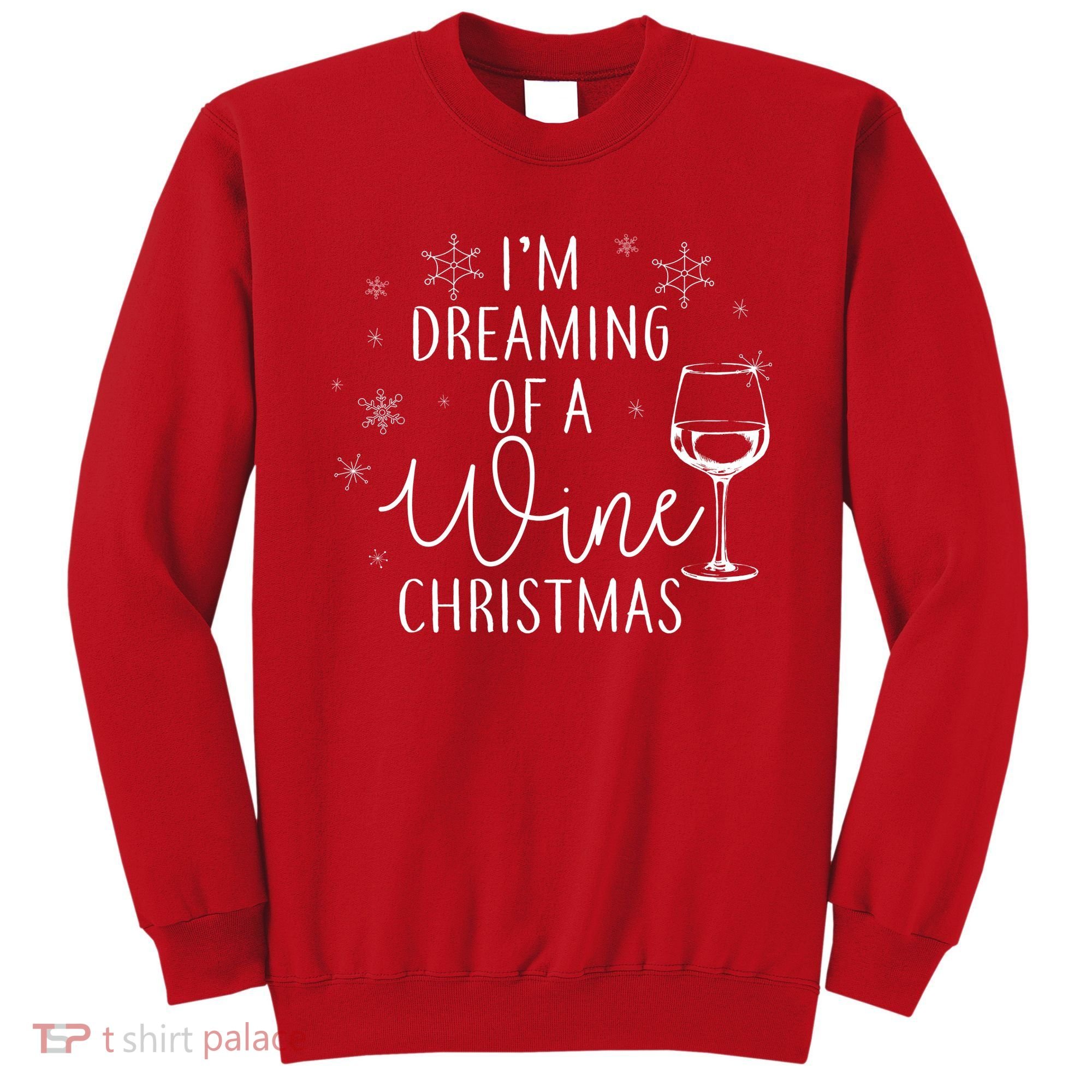 I'm Dreaming Of A Wine Christmas Sweatshirt
