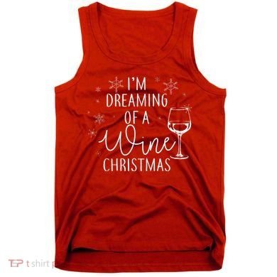 I'm Dreaming Of A Wine Christmas Tank Top