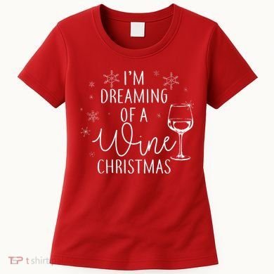 I'm Dreaming Of A Wine Christmas Women's T-Shirt
