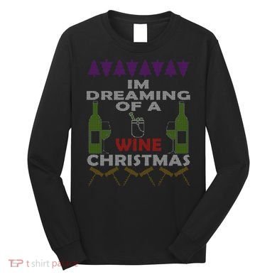 I'm Dreaming Of A Wine Christmas Ugly Long Sleeve Shirt