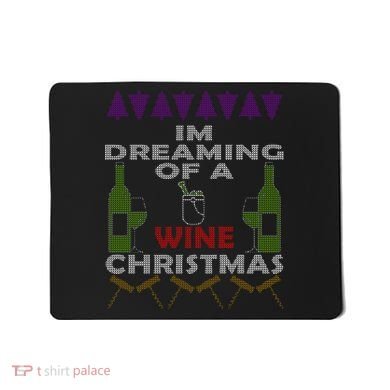 I'm Dreaming Of A Wine Christmas Ugly Mousepad