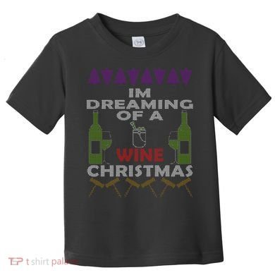 I'm Dreaming Of A Wine Christmas Ugly Toddler T-Shirt