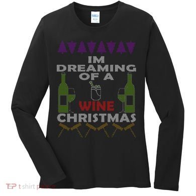 I'm Dreaming Of A Wine Christmas Ugly Women's Long Sleeve Shirt