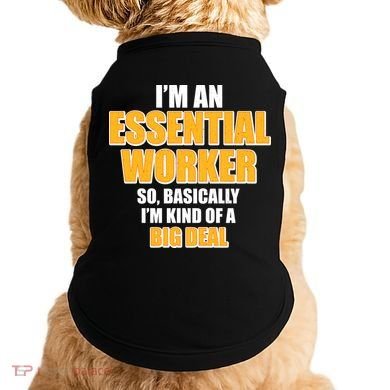 I'm Essential Worker So Basically I'm Kind of A Big Deal Doggie Tank