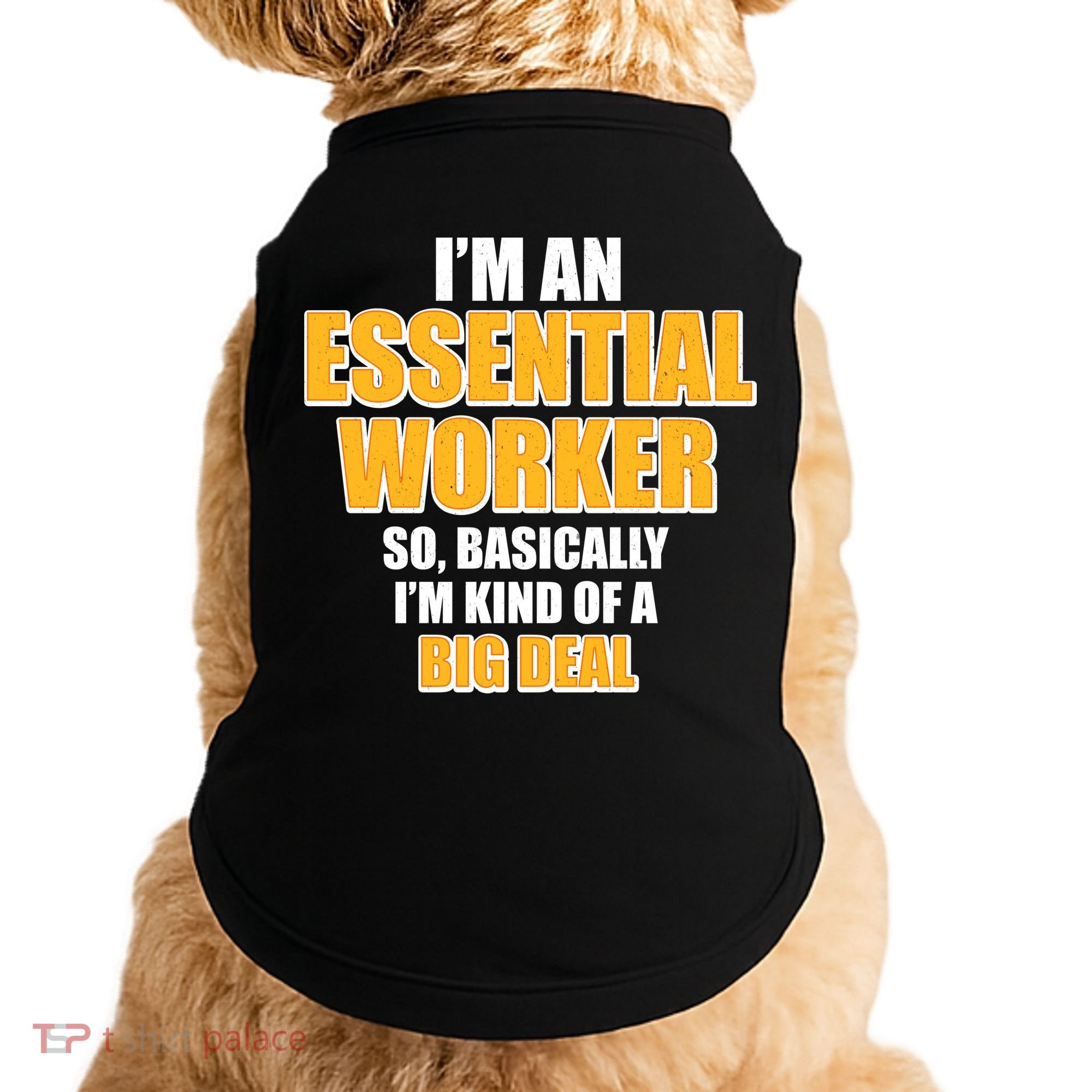 I'm Essential Worker So Basically I'm Kind of A Big Deal Doggie Tank
