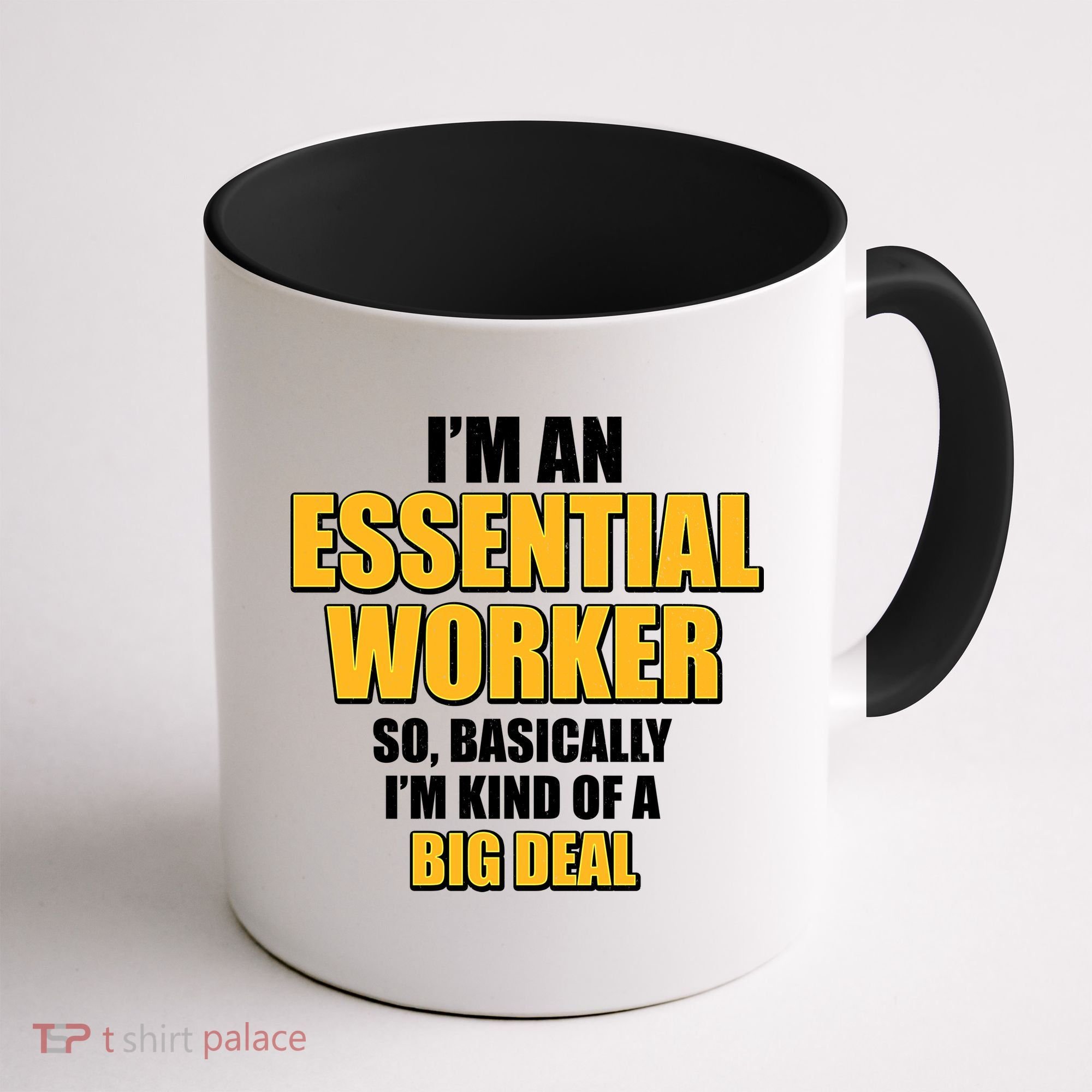 I'm Essential Worker So Basically I'm Kind of A Big Deal Coffee Mug