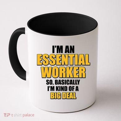 I'm Essential Worker So Basically I'm Kind of A Big Deal Coffee Mug