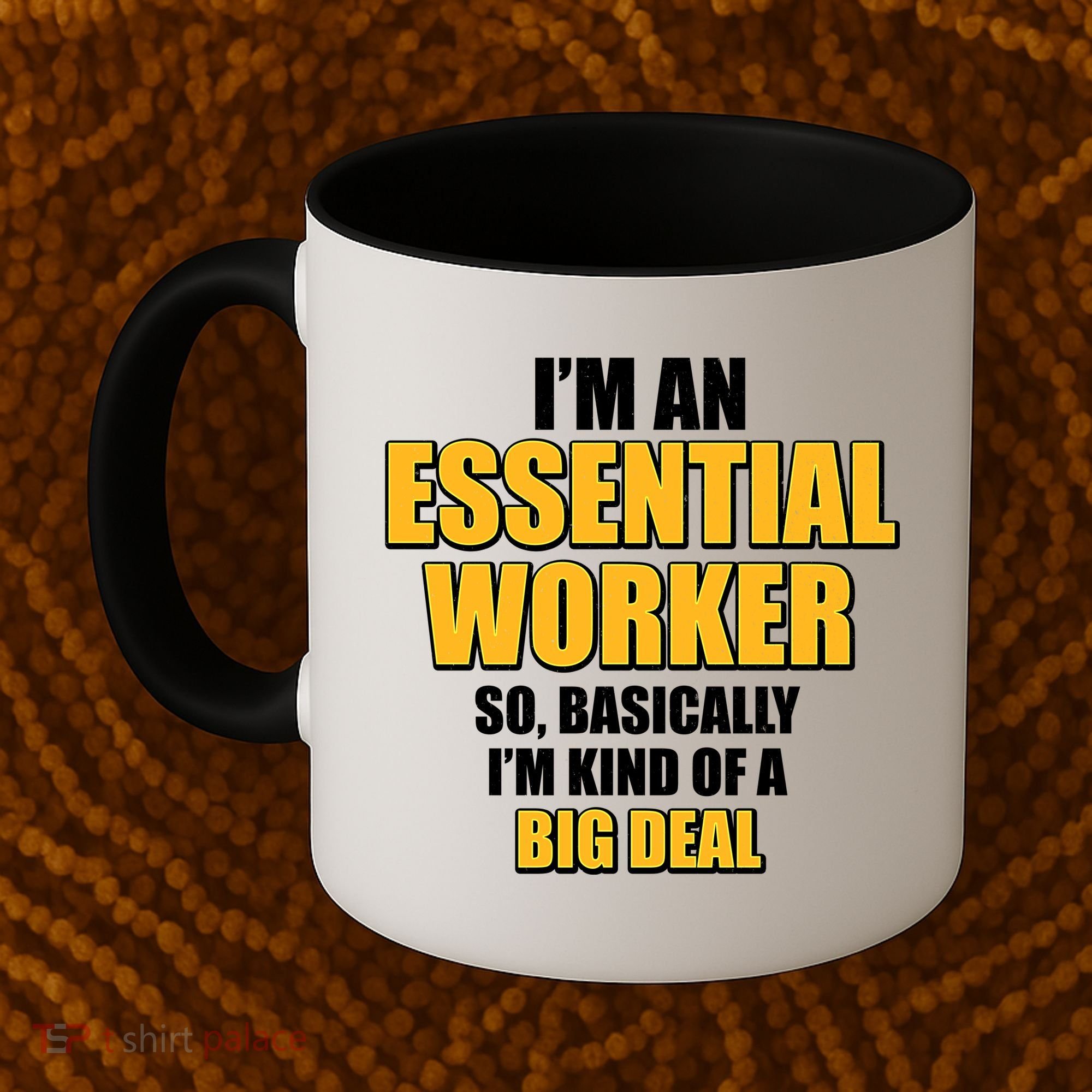 I'm Essential Worker So Basically I'm Kind of A Big Deal Coffee Mug