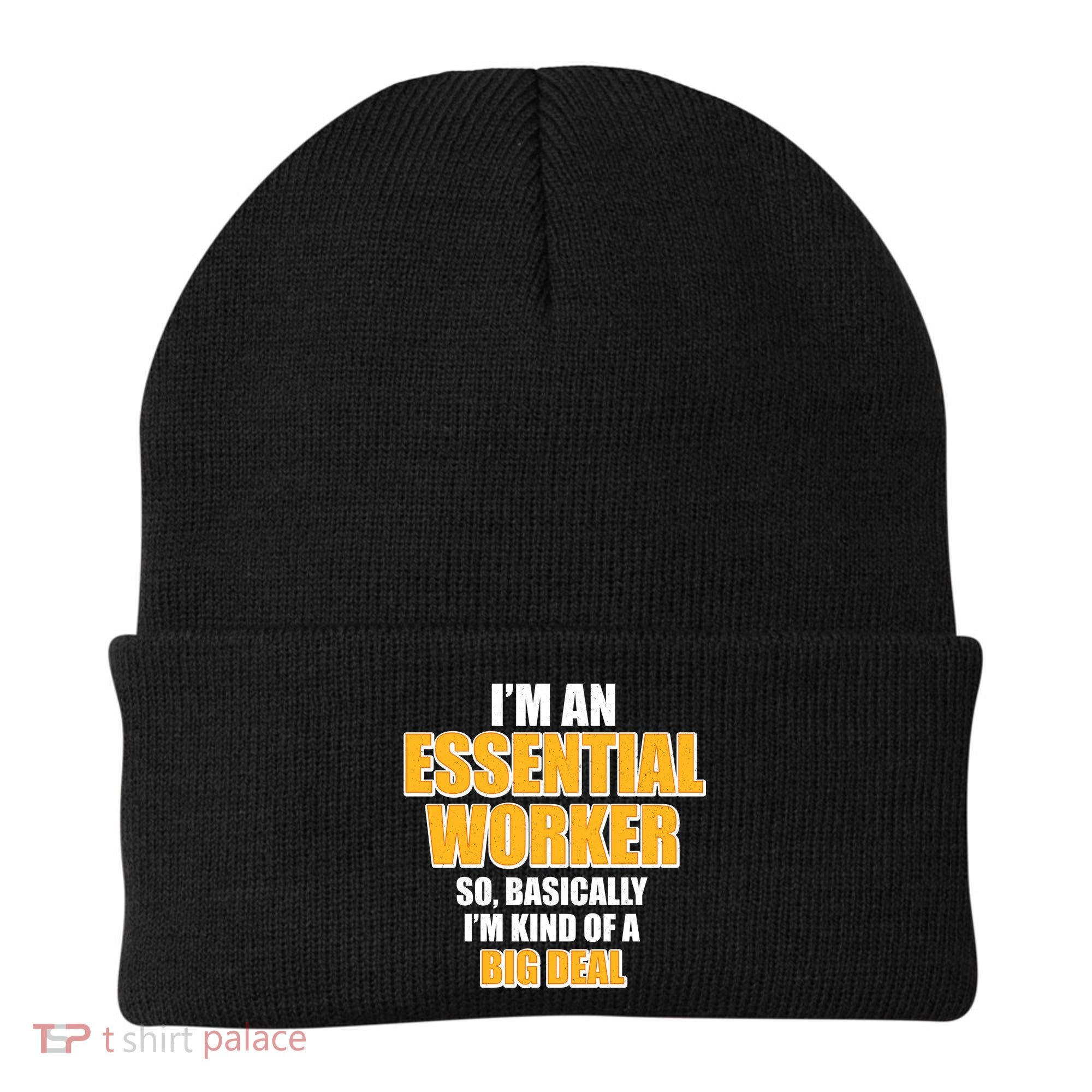 I'm Essential Worker So Basically I'm Kind of A Big Deal Beanie