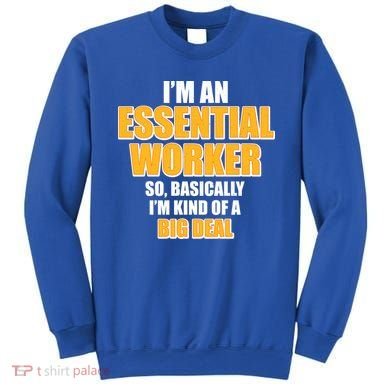 I'm Essential Worker So Basically I'm Kind of A Big Deal Sweatshirt