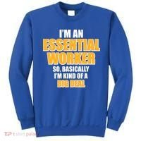 I'm Essential Worker So Basically I'm Kind of A Big Deal Sweatshirt thumb 0
