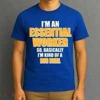 I'm Essential Worker So Basically I'm Kind of A Big Deal T-Shirt thumb 3