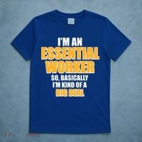 I'm Essential Worker So Basically I'm Kind of A Big Deal T-Shirt thumb 5