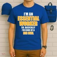 I'm Essential Worker So Basically I'm Kind of A Big Deal T-Shirt thumb 6