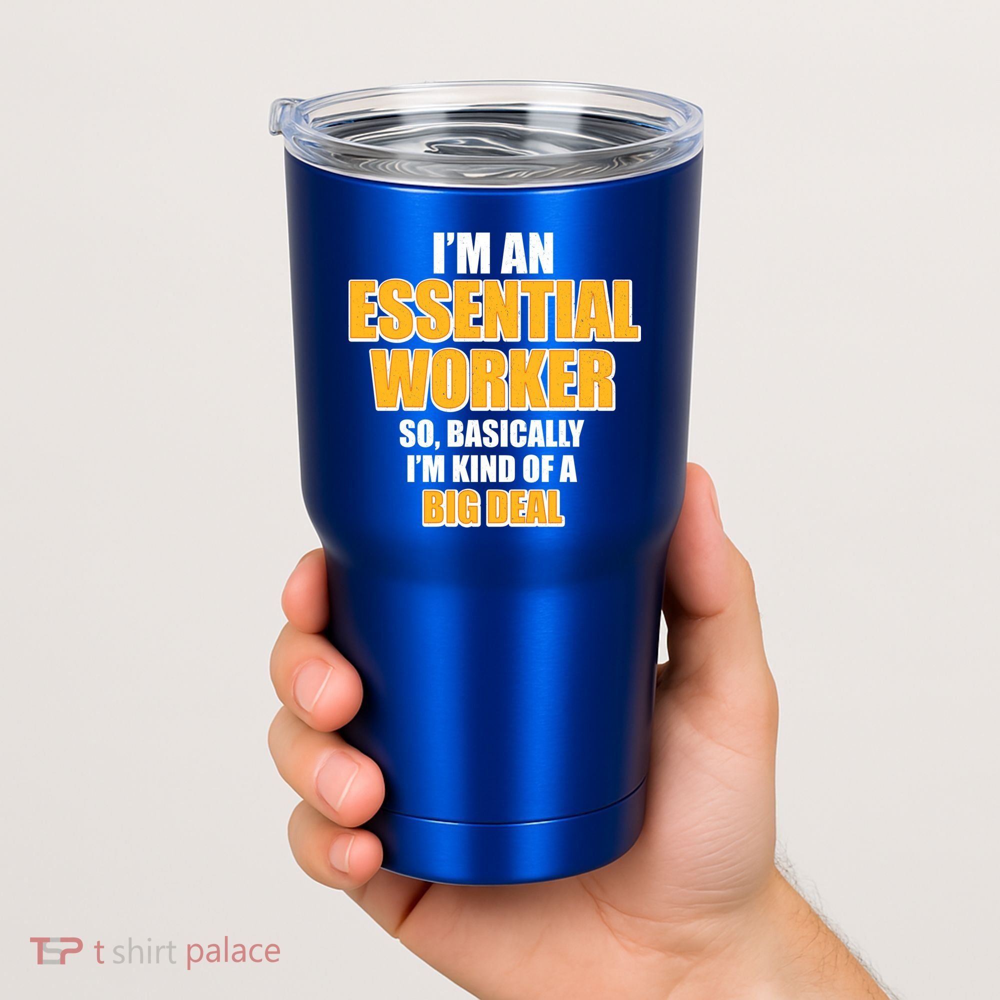 I'm Essential Worker So Basically I'm Kind of A Big Deal Tumbler