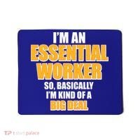 I'm Essential Worker So Basically I'm Kind of A Big Deal Mousepad thumb 0