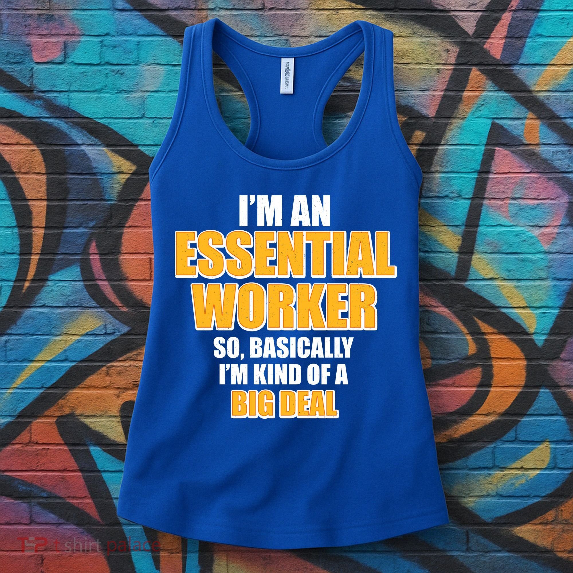 I'm Essential Worker So Basically I'm Kind of A Big Deal Women's Tank Top