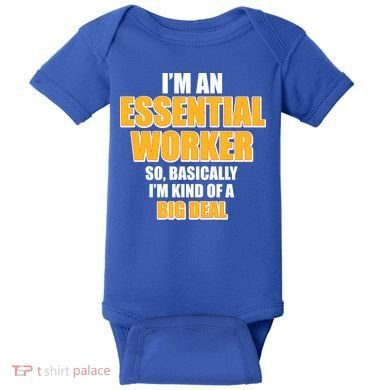 I'm Essential Worker So Basically I'm Kind of A Big Deal Baby Bodysuit