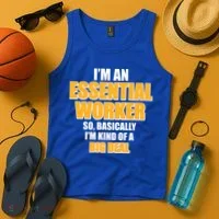 I'm Essential Worker So Basically I'm Kind of A Big Deal Tank Top thumb 4