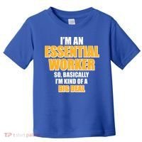 I'm Essential Worker So Basically I'm Kind of A Big Deal Toddler T-Shirt thumb 0