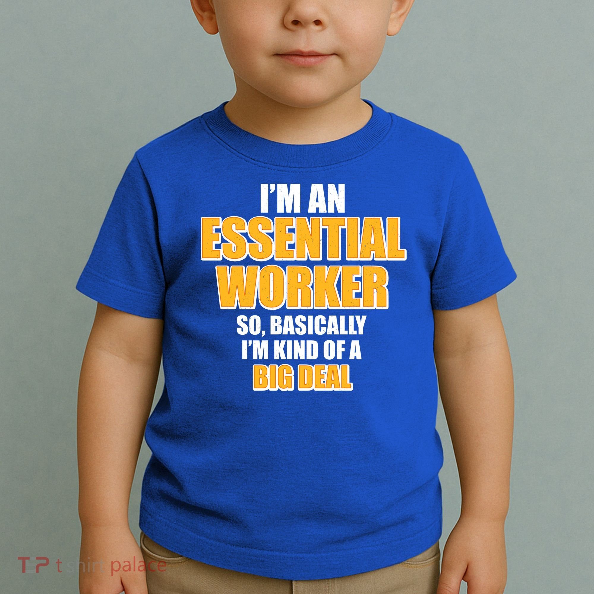 I'm Essential Worker So Basically I'm Kind of A Big Deal Toddler T-Shirt