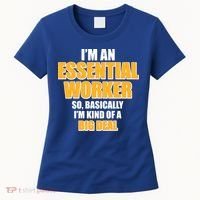 I'm Essential Worker So Basically I'm Kind of A Big Deal Women's T-Shirt thumb 0