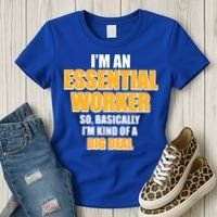 I'm Essential Worker So Basically I'm Kind of A Big Deal Women's T-Shirt thumb 3