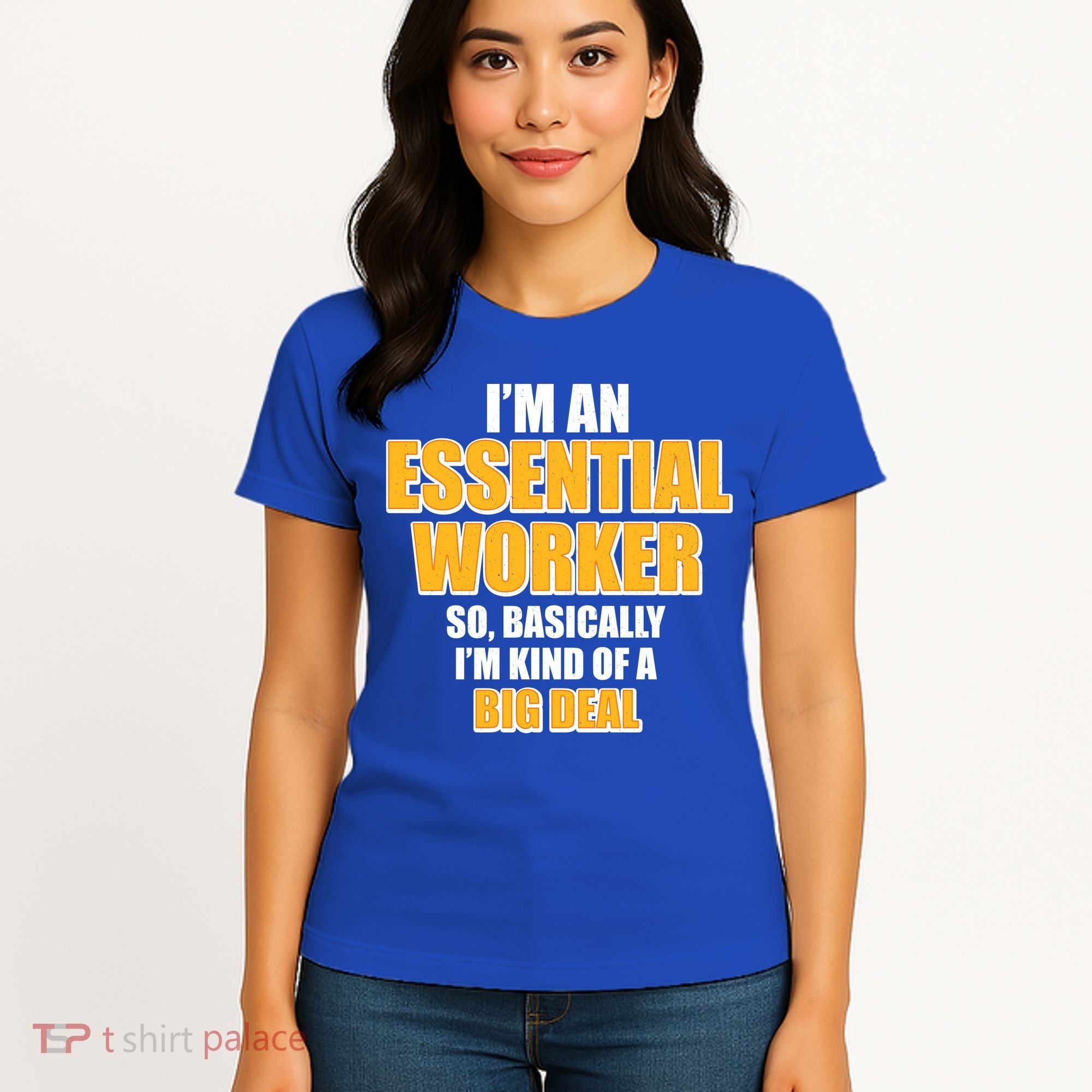 I'm Essential Worker So Basically I'm Kind of A Big Deal Women's T-Shirt