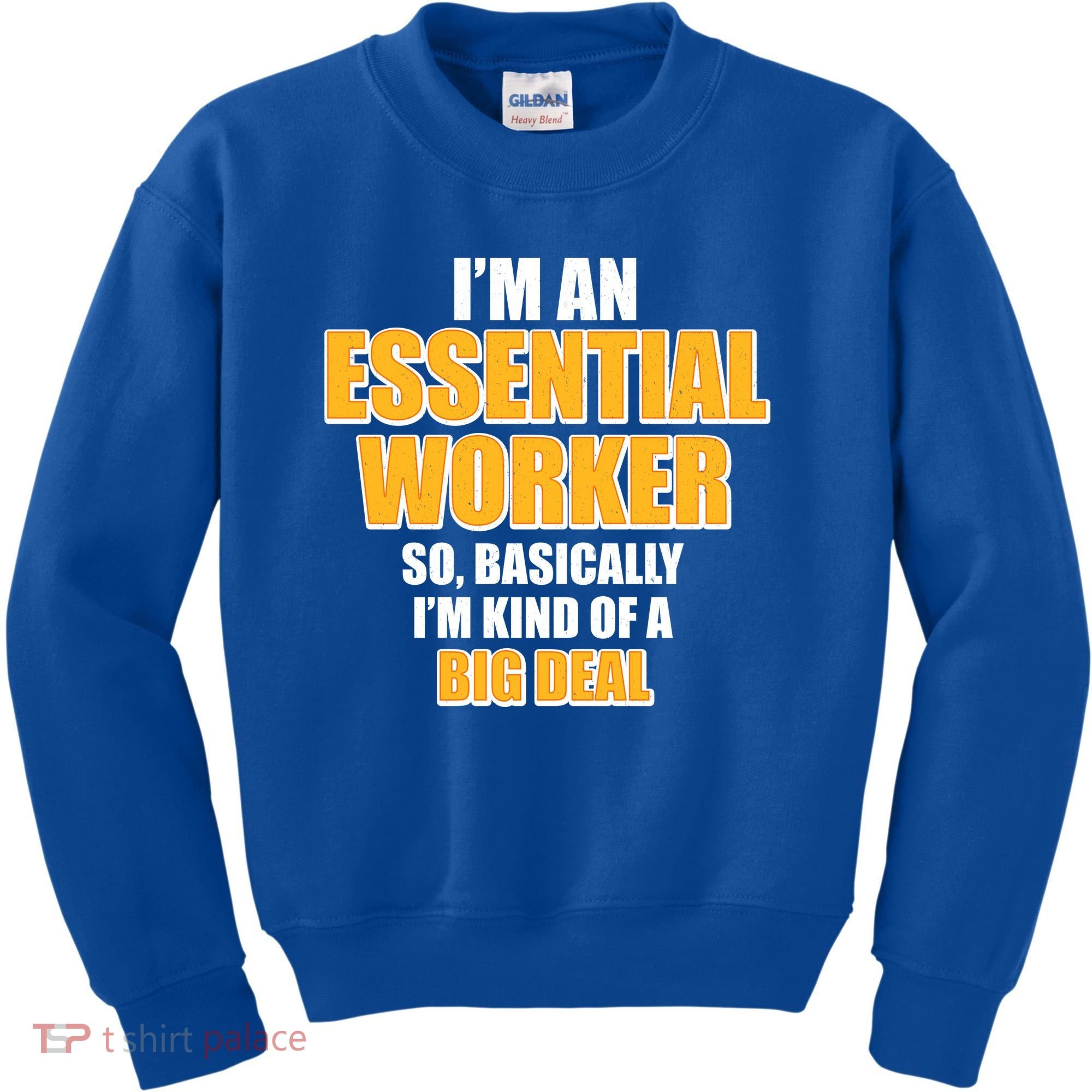 I'm Essential Worker So Basically I'm Kind of A Big Deal Kids Sweatshirt