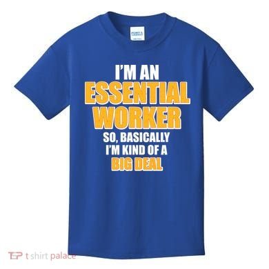 I'm Essential Worker So Basically I'm Kind of A Big Deal Kids T-Shirt