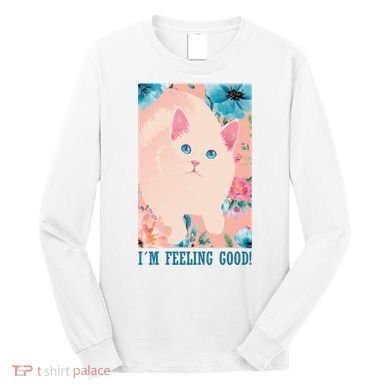 I'm Feel Good Cute Cat Long Sleeve Shirt
