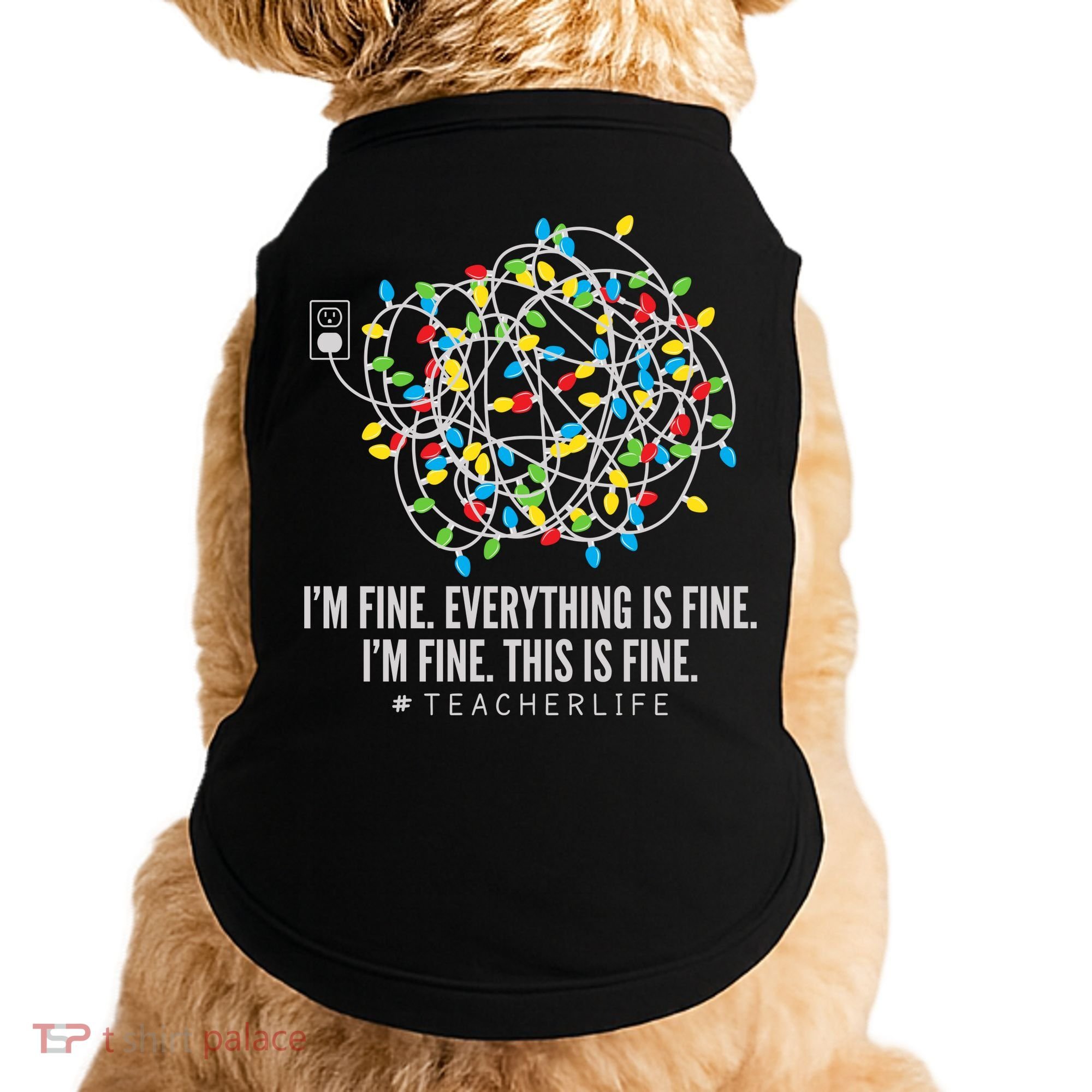 I'm Fine Everything Is Fine Teacher Life Christmas Lights Doggie Tank