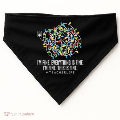 I'm Fine Everything Is Fine Teacher Life Christmas Lights USA-Made Doggie Bandana