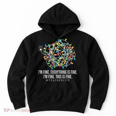 I'm Fine Everything Is Fine Teacher Life Christmas Lights Hoodie